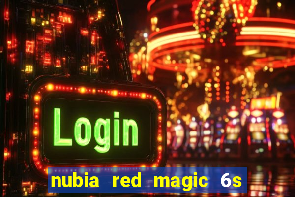 nubia red magic 6s pro antutu